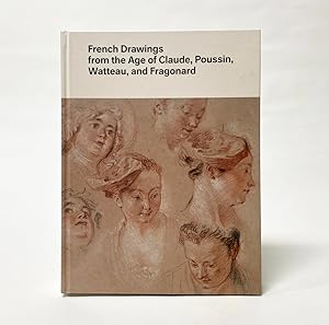 Seller image for French Drawings from the Age of Claude, Poussin, Watteau, and Fragonard: Highlights from the Collection of the Harvard Art Museums for sale by Exquisite Corpse Booksellers