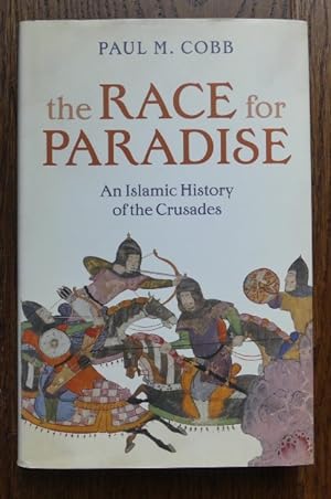 THE RACE FOR PARADISE: AN ISLAMIC HISTORY OF THE CRUSADES.