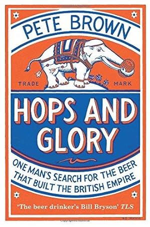 Seller image for Hops and Glory: One man's search for the beer that built the British Empire for sale by WeBuyBooks 2