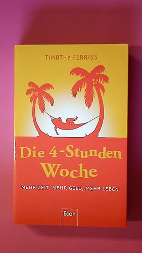 Image du vendeur pour DIE 4-STUNDEN-WOCHE. mehr Zeit, mehr Geld, mehr Leben mis en vente par Butterfly Books GmbH & Co. KG
