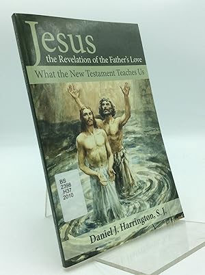 Seller image for JESUS THE REVELATION OF THE FATHER'S LOVE: What the New Testament Teaches Us for sale by Kubik Fine Books Ltd., ABAA