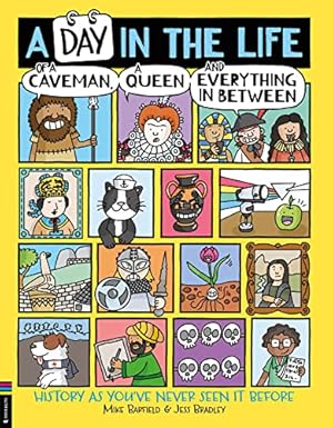 Bild des Verkufers fr A Day in the Life of a Caveman, a Queen and Everything In Between: History as You've Never Seen It Before zum Verkauf von WeBuyBooks