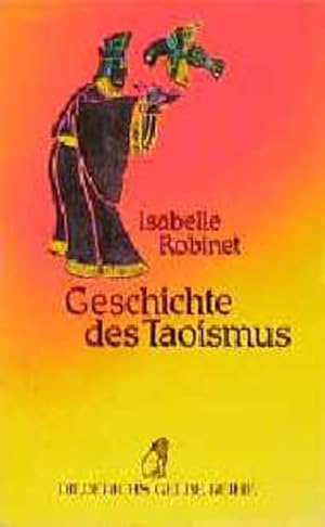 Image du vendeur pour Geschichte des Taoismus Isabelle Robinet. Aus dem Franz. von Stephan Stein mis en vente par Berliner Bchertisch eG