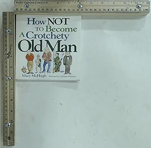 Immagine del venditore per How Not to Become a Crotchety Old Man venduto da Jenson Books Inc