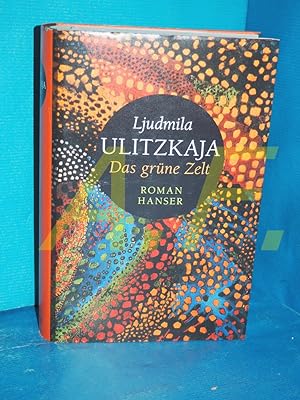 Seller image for Das grne Zelt : Roman Ljudmila Ulitzkaja. Aus dem Russ. von Ganna-Maria Braungardt for sale by Antiquarische Fundgrube e.U.