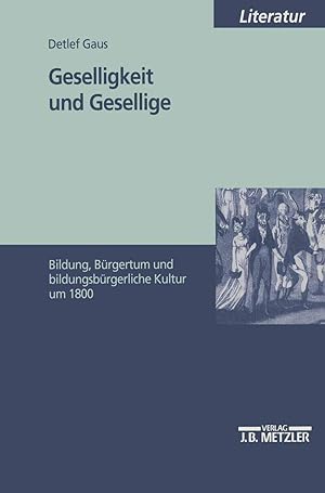 Bild des Verkufers fr Geselligkeit und Gesellige : Bildungsbrgertum und bildungsbrgerliche Kultur um 1800. zum Verkauf von Fundus-Online GbR Borkert Schwarz Zerfa