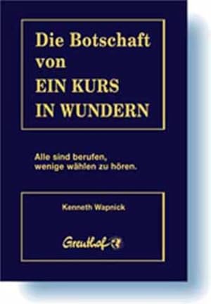 Imagen del vendedor de Die Botschaft von Ein Kurs in Wundern: Alle sind berufen, wenige whlen zu hren a la venta por Antiquariat Armebooks