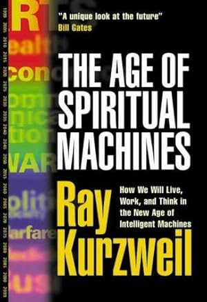 Seller image for The Age of Spiritual Machines: How We Will Live, Work, and Think in the New Age of Intelligent Machines. for sale by WeBuyBooks