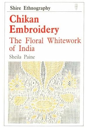 Seller image for Chikan Embroidery: The Floral Whitework of India (Shire ethnography) for sale by WeBuyBooks
