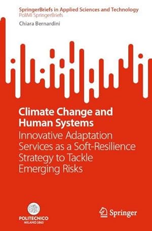 Bild des Verkufers fr Climate Change and Human Systems : Innovative Adaptation Services as a Soft-Resilience Strategy to Tackle Emerging Risks zum Verkauf von AHA-BUCH GmbH