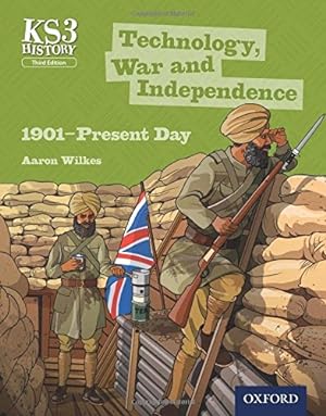 Seller image for Key Stage 3 History by Aaron Wilkes: Technology, War and Independence 1901-Present Day Student Book (KS3 History by Aaron Wilkes Third Edition) for sale by WeBuyBooks