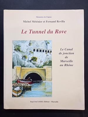 Immagine del venditore per Le Tunnel du Rove - Le Canal de jonction de Marseille au Rhne venduto da Librairie de l'Avenue - Henri  Veyrier