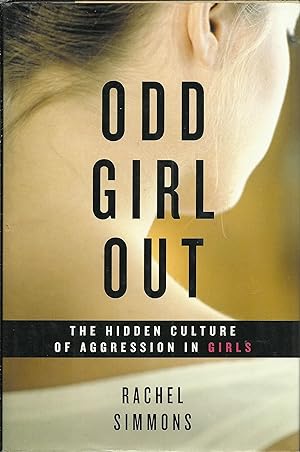 Image du vendeur pour Odd Girl Out: The Hidden Culture of Aggression in Girls mis en vente par ELK CREEK HERITAGE BOOKS (IOBA)