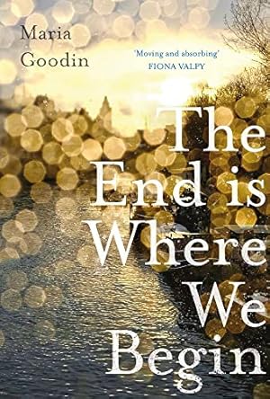 Bild des Verkufers fr The End is Where We Begin: 'Moving and absorbing' Fiona Valpy zum Verkauf von WeBuyBooks