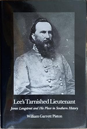 Lee's Tarnished Lieutenant: James Longstreet and His Place in Southern History