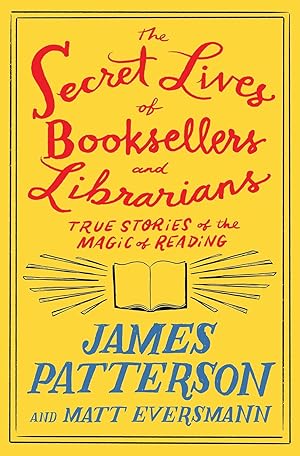 Seller image for The Secret Lives of Booksellers and Librarians: True Stories of the Magic of Reading for sale by The Book House, Inc.  - St. Louis