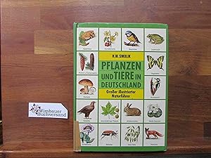 Pflanzen und Tiere in Deutschland : d. grosse Naturführer in Farbe. H. W. Smolik. Bearb. Sabine S...
