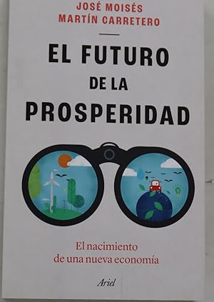 Image du vendeur pour El futuro de la prosperidad : el nacimiento de una nueva economa mis en vente par Librera Alonso Quijano
