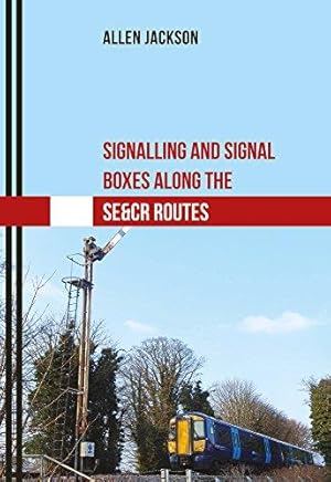 Bild des Verkufers fr Signalling and Signal Boxes Along the SE&CR Routes zum Verkauf von WeBuyBooks