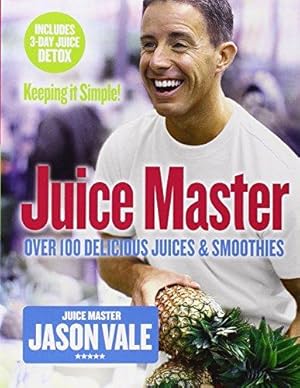 Image du vendeur pour Juice Master Keeping It Simple: Over 100 Delicious Juices and Smoothies mis en vente par WeBuyBooks