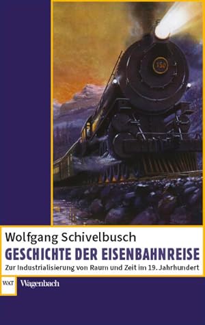 Seller image for Geschichte der Eisenbahnreise. Zur Industrialisierung vom Raum und Zeit im 19. Jahrhundert. Wagenbachs Taschenbuch 861. for sale by A43 Kulturgut