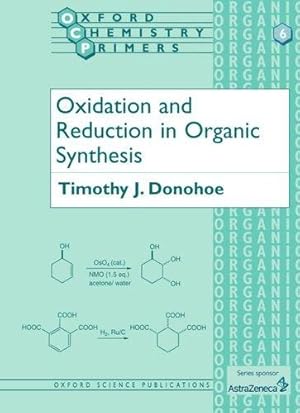 Bild des Verkufers fr Oxidation and Reduction in Organic Synthesis: 6 (Oxford Chemistry Primers) zum Verkauf von WeBuyBooks