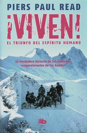 Viven ! El triunfo del espiritu humano / alive : The story of the andes survivors - Piers Paul Read