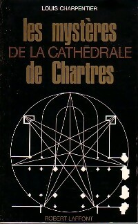 Les myst res de la cath drale de Chartres - Louis Charpentier