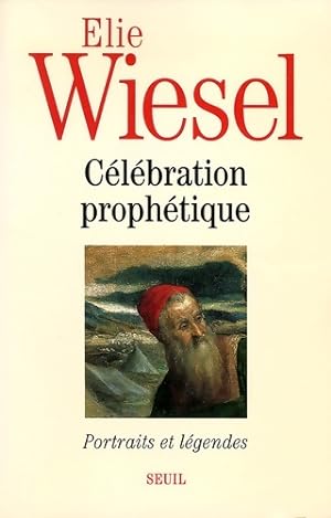 C l bration proph tique - Elie Wiesel