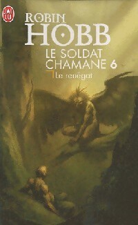 Le soldat Chamane Tome VI : Le ren?gat - Robin Hobb