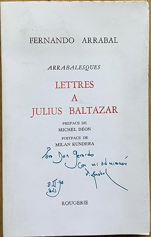 Arrabalesques. Lettres à Julius Baltazar (1967-1993). Préface de Michel Déon. Postface de Milan K...