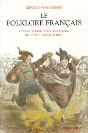 Le folklore fran ais Tome II : Cycles de mai de la saint-Jean de l' t  et de l'automne - Arnold V...