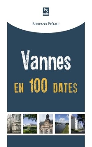 Vannes en 100 dates - Bertrand Fr?laut