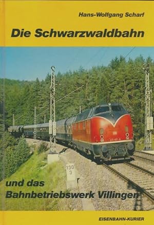 Die schwarzwaldbahn und das bahnbetriebswerk villingen - Hans-Wolfgang Scharf