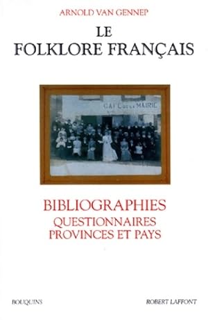 Le folklore fran?ais : Bibliographies questionnaires provinces et pays - Arnold Van Gennep