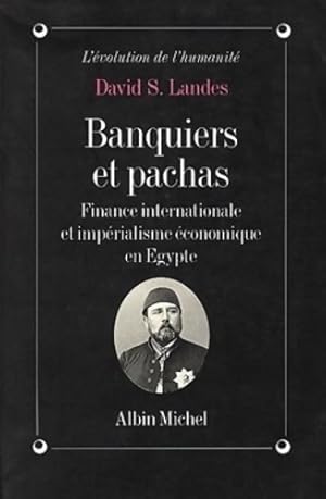Banquiers et Pachas : Finance internationale et imp rialisme  conomique en Egypte - David Saul La...