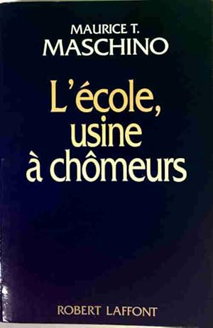 L'Ecole, usine   ch meurs - Maurice T. Maschino