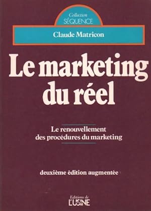Le marketing du r?el - Claude Matricon