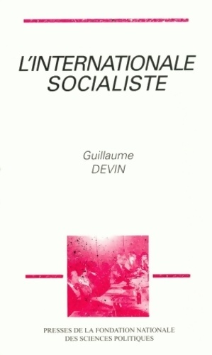 L'Internationale socialiste : Histoire et sociologie du socialisme international 1945-1990 - Guil...