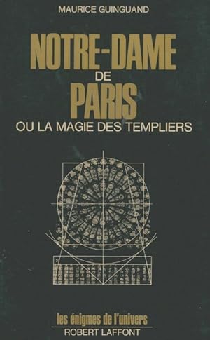 Notre-Dame de Paris ou la magie des templiers - Maurice Guinguand