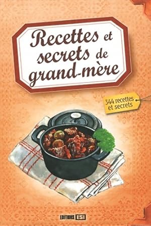 Recettes et secrets de grand-m?re : 344 recettes et secrets - Editions Esi