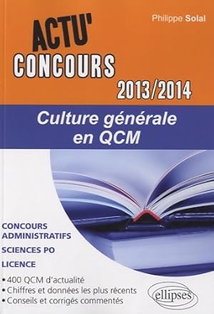 Culture G n rale en QCM 2013-2014 Concours Administratifs Sciences Po Licence - Philippe Solal