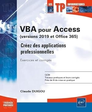 VBA pour Access : Cr ez des applications professionnelles : Exercices et corrig s - Claude Duigou