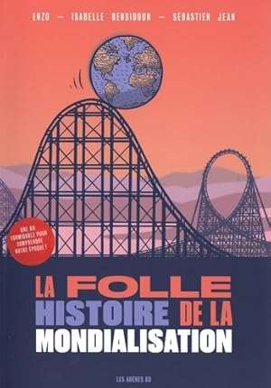 La Folle histoire de la mondialisation en BD - Isabelle Bensidoun