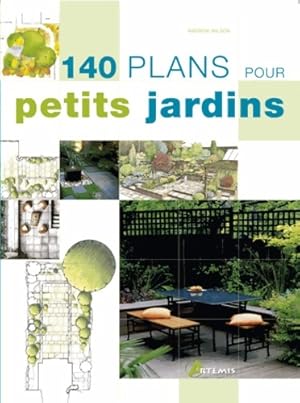 140 plans pour petits jardins - Andrew Wilson