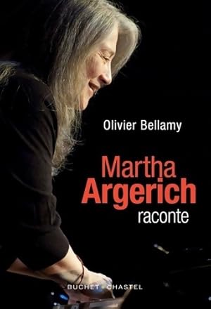 Martha Argerich raconte - Olivier Bellamy