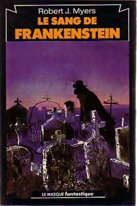 Le sang de Frankenstein - Robert J. Meyers