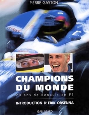 Champions du monde. 20 ans de Renault en F1 - Pierre Gaston