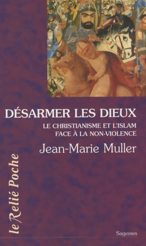 Desarmer les dieux - Jean-Marie Muller