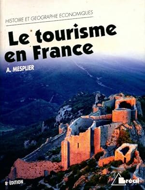 Le tourisme en France - Alain Mesplier